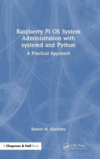 Raspberry Pi OS System Administration with systemd and Python: A Practical Approach