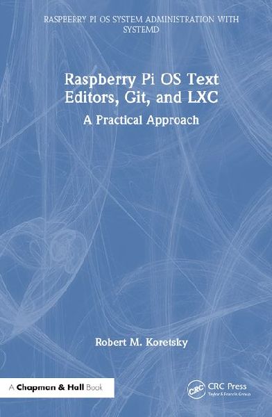 Raspberry Pi OS Text Editors, git, and LXC: A Practical Approach
