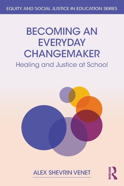 Becoming an Everyday Changemaker: Healing and Justice At School