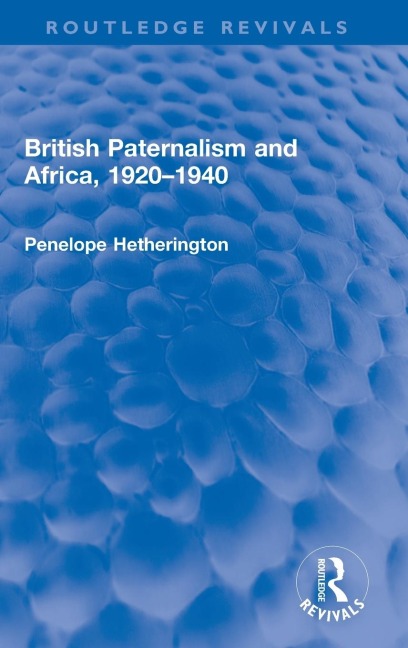 British Paternalism and Africa, 1920-1940