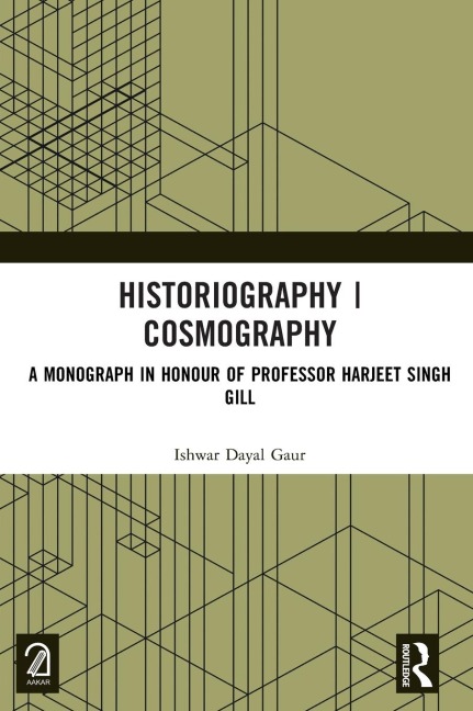 Historiography | Cosmography: A Monograph in Honour of Professor Harjeet Singh Gill