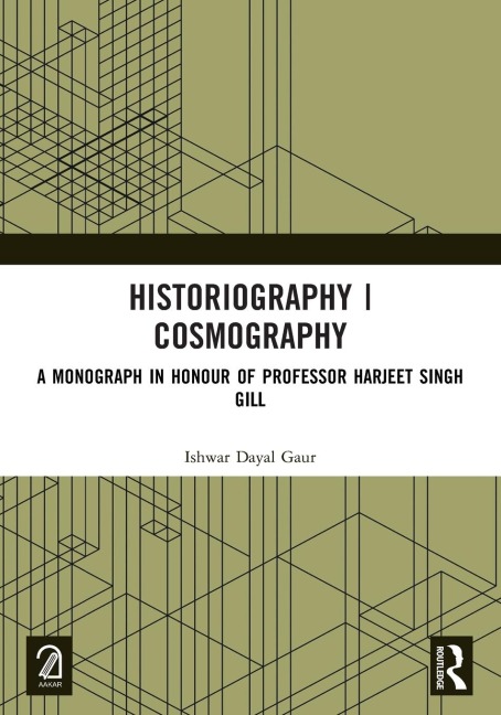 Historiography | Cosmography: A Monograph in Honour of Professor Harjeet Singh Gill