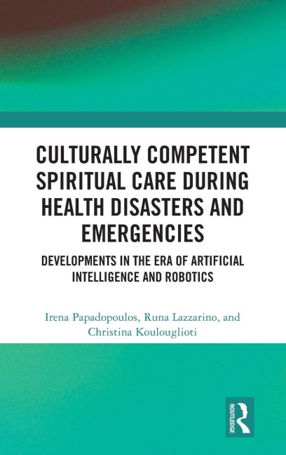 Culturally Competent Spiritual Care during Health Disasters and Emergencies: Developments in the Era of Artificial Intelligence and Robotics