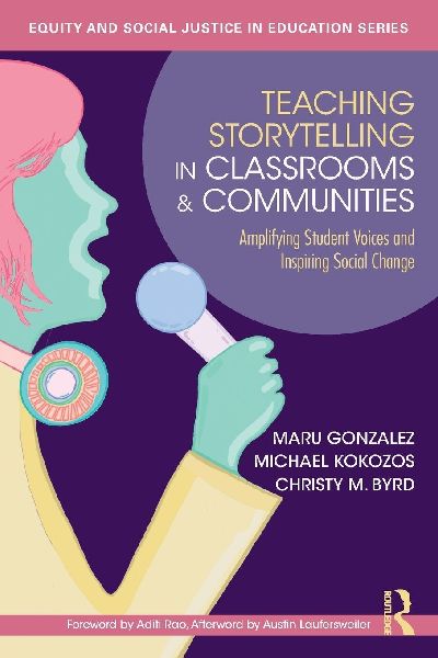 Teaching Storytelling in Classrooms and Communities: Amplifying Student Voices and Inspiring Social Change