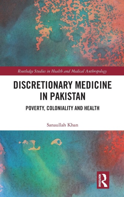 Discretionary Medicine in Pakistan: Poverty, Coloniality and Health