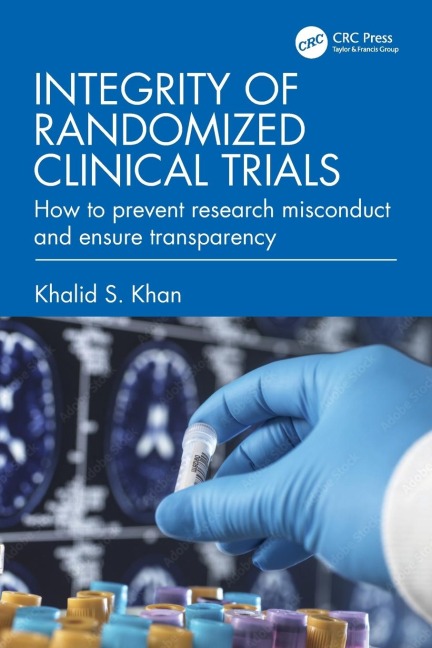 Integrity of Randomized Clinical Trials: How to prevent research misconduct and ensure transparency