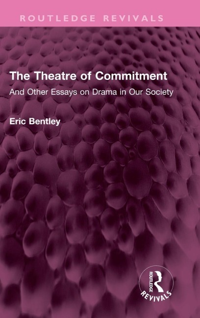 The Theatre of Commitment: And Other Essays on Drama in Our Society