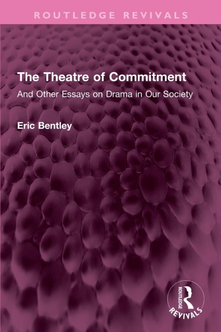 The Theatre of Commitment: And Other Essays on Drama in Our Society