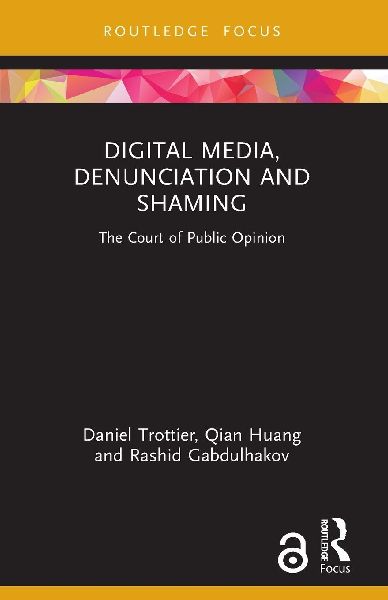 Digital Media, Denunciation and Shaming: The Court of Public Opinion