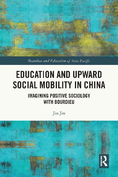Education and Upward Social Mobility in China: Imagining Positive Sociology with Bourdieu