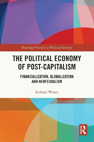 The Political Economy of Post-Capitalism: Financialization, Globalization and Neofeudalism