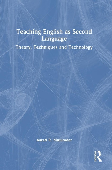 Teaching English as Second Language: Theory, Techniques and Technology