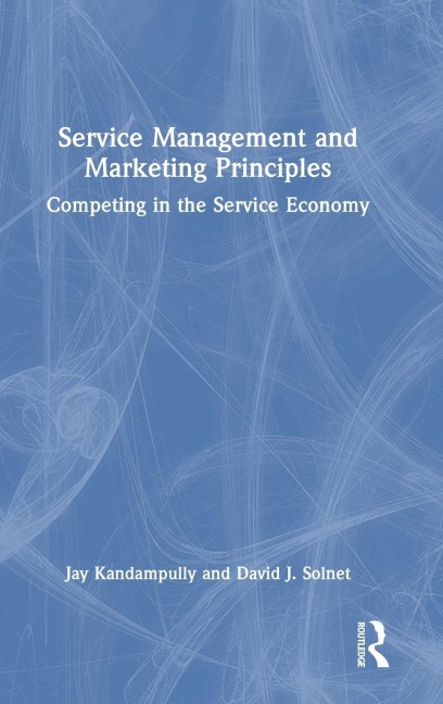 Service Management and Marketing Principles: Competing in the Service Economy