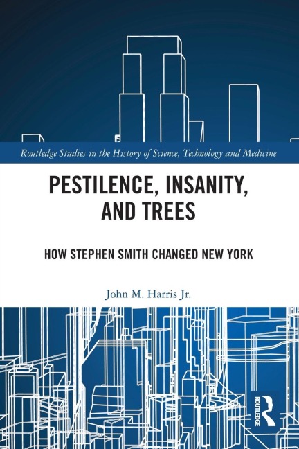 Pestilence, Insanity, and Trees: How Stephen Smith Changed New York