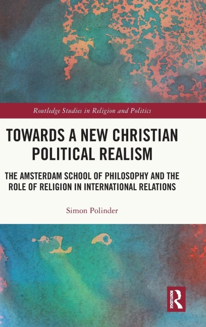 Towards A New Christian Political Realism: The Amsterdam School of Philosophy and the Role of Religion in International Relations