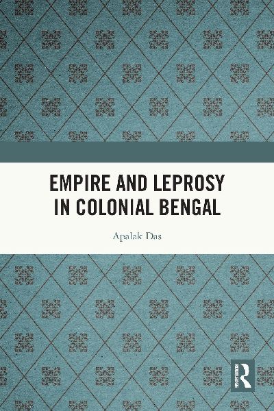 Empire and Leprosy in Colonial Bengal