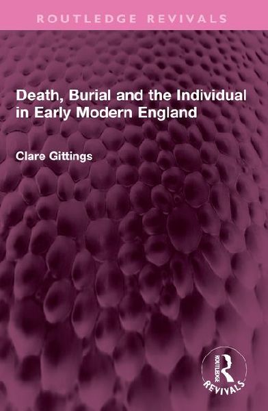 Death, Burial and the Individual in Early Modern England