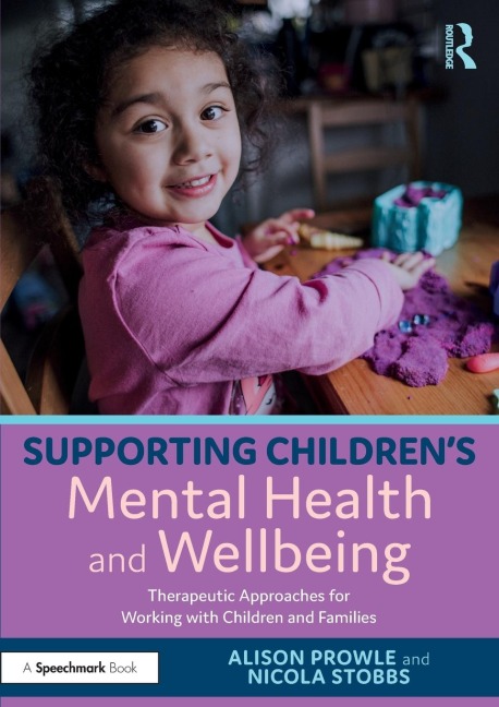 Supporting Children's Mental Health and Wellbeing: Therapeutic Approaches for Working with Children and Families