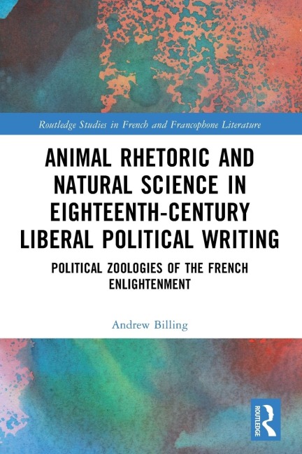 Animal Rhetoric and Natural Science in Eighteenth-Century Liberal Political Writing: Political Zoologies of the French Enlightenment