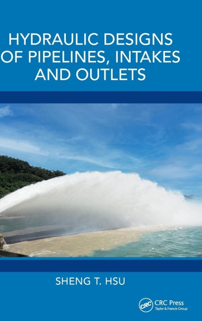 Hydraulic Designs of Pipelines, Intakes and Outlets