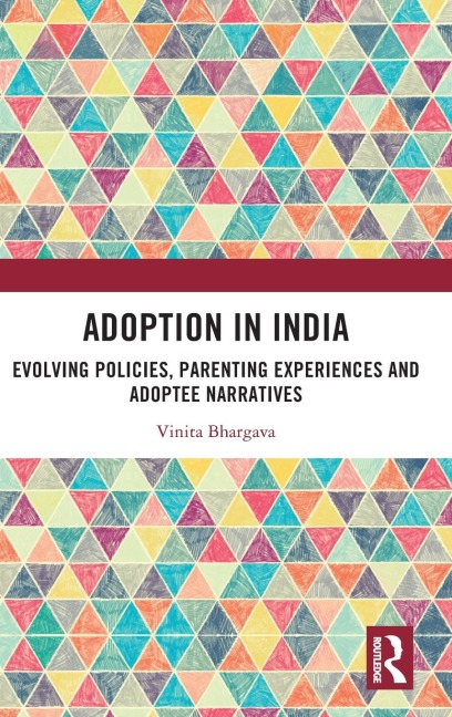 Adoption in India: Evolving Policies, Parenting Experiences and Adoptee Narratives