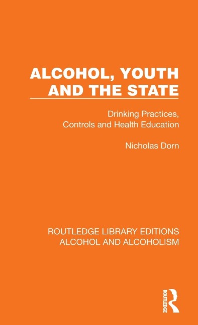Alcohol, Youth and the State: Drinking Practices, Controls and Health Education