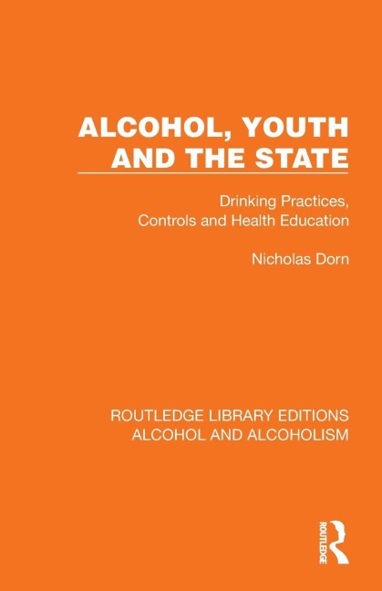 Alcohol, Youth and the State: Drinking Practices, Controls and Health Education