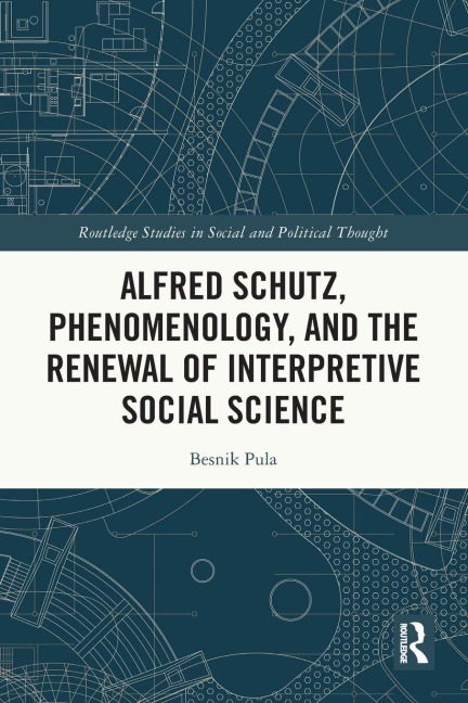 Alfred Schutz, Phenomenology, and the Renewal of Interpretive Social Science