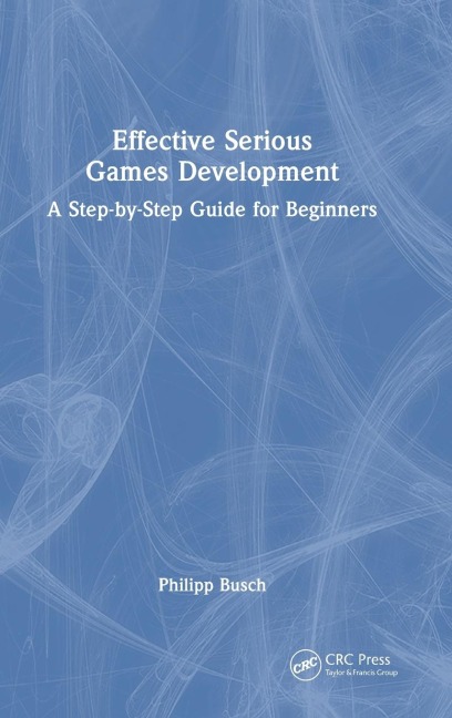 Effective Serious Games Development: A Step-by-Step Guide for Beginners