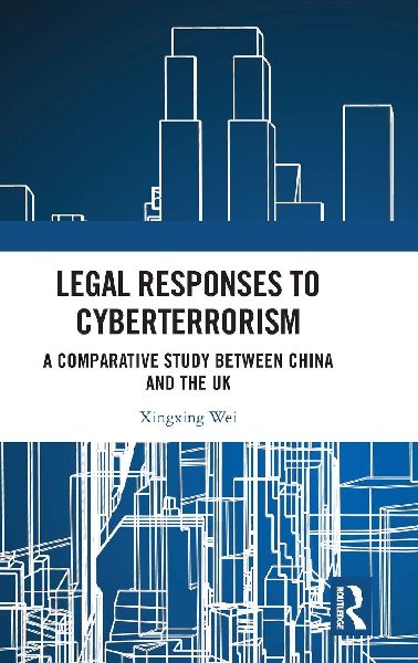 Legal Responses to Cyberterrorism: A Comparative Study between China and the UK