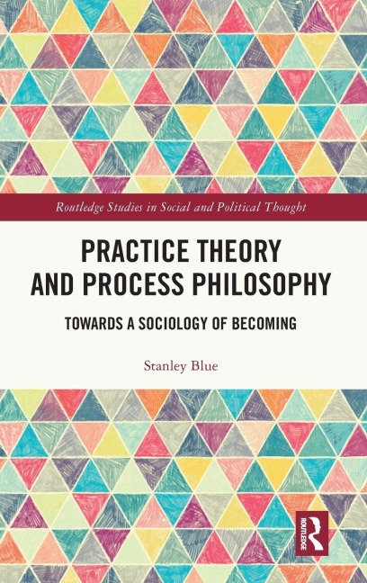 Practice Theory and Process Philosophy: Towards a Sociology of Becoming