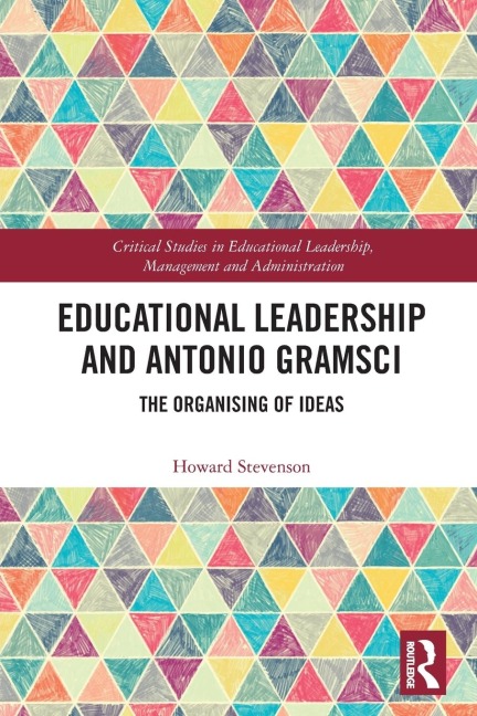 Educational Leadership and Antonio Gramsci: The Organising of Ideas