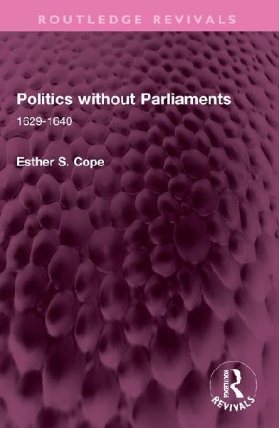 Politics without Parliaments: 1629-1640