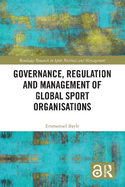 Governance, Regulation and Management of Global Sport Organisations