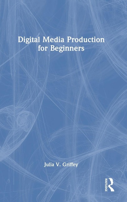 Digital Media Production for Beginners