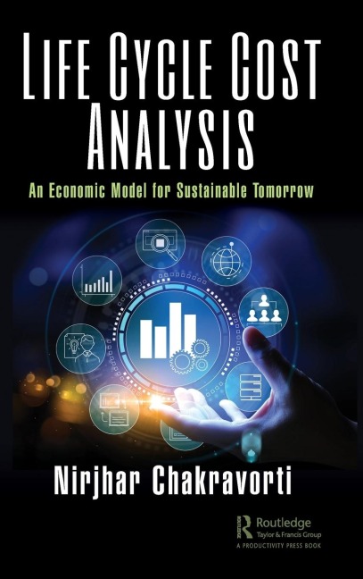 Life Cycle Cost Analysis: An Economic Model for Sustainable Tomorrow