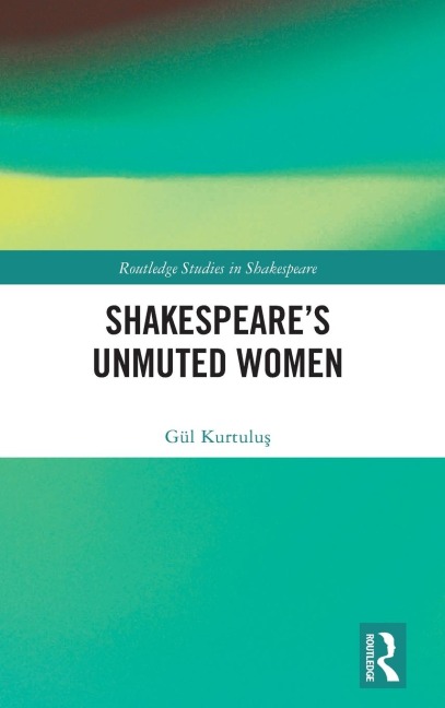 Shakespeares Unmuted Women