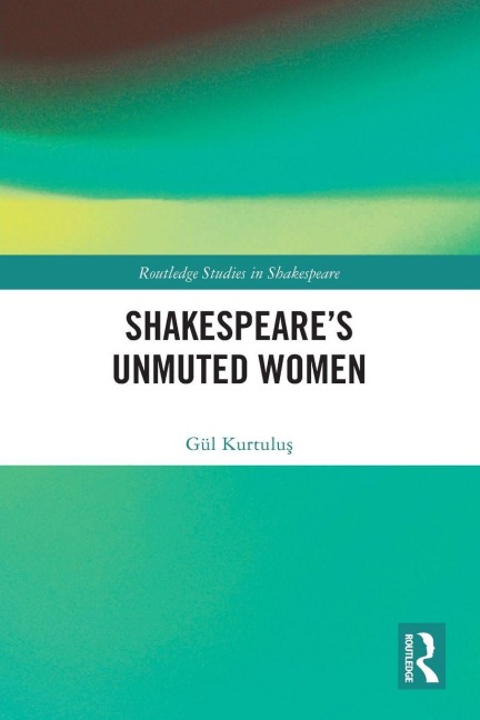 Shakespeares Unmuted Women