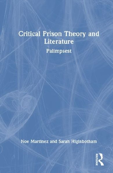 Critical Prison Theory and Literature: Palimpsest