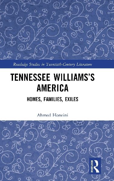 Tennessee Williamss America: Homes, Families, Exiles