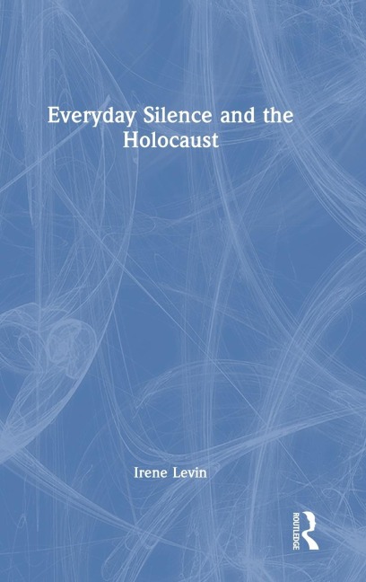Everyday Silence and the Holocaust