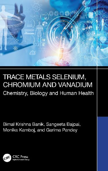 Trace Metals Selenium, Chromium and Vanadium Chemistry, Biology & Human Health: Chemistry, Biology and Human Health
