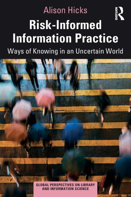 Risk-Informed Information Practice: Ways of Knowing in an Uncertain World