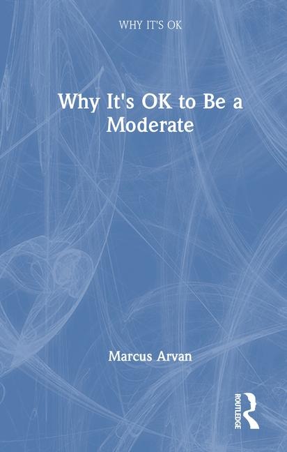 Why Its Ok to Be a Moderate