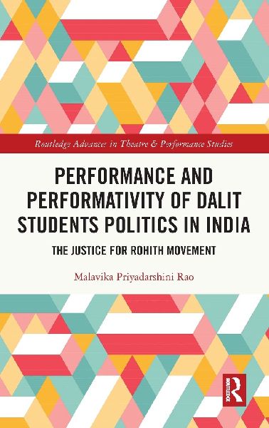 Performance and Performativity of Dalit Students Politics in India: The Justice for Rohith Movement
