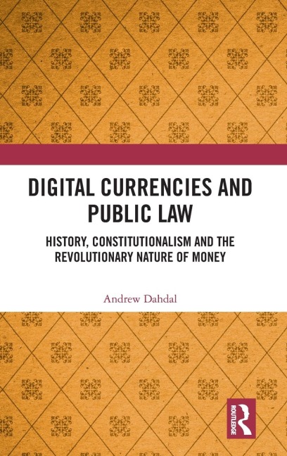 Digital Currencies and Public Law: History, Constitutionalism and the Revolutionary Nature of Money