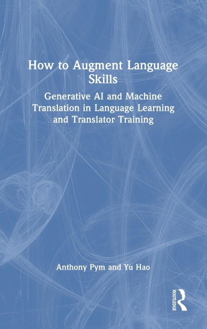 How to Augment Language Skills: Generative AI and Machine Translation in Language Learning and Translator Training