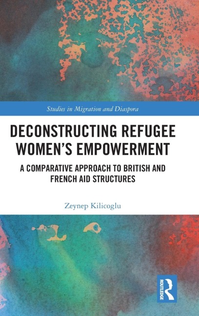 Deconstructing Refugee Women's Empowerment: A Comparative Approach to British and French Aid Structures