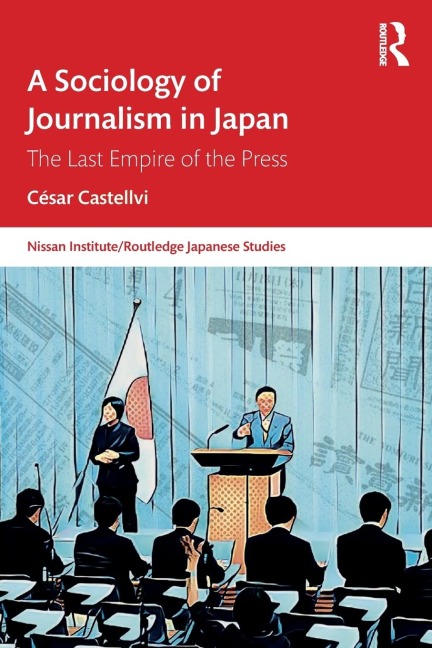 A Sociology of Journalism in Japan: The Last Empire of the Press