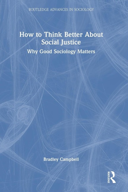 How to Think Better About Social Justice: Why Good Sociology Matters